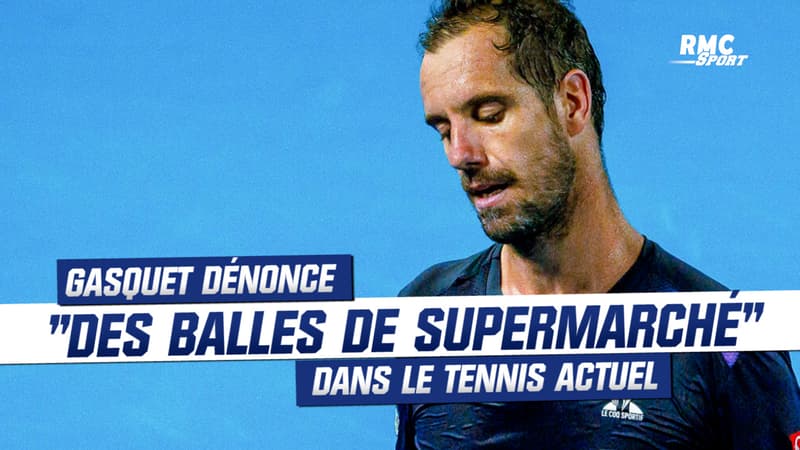 “Des balles de supermarché” dans le tennis actuel peste Gasquet