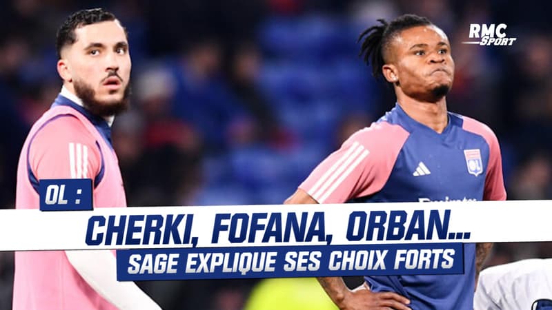 OL : Cherki, Fofana, Orban… Sage explique ses choix forts