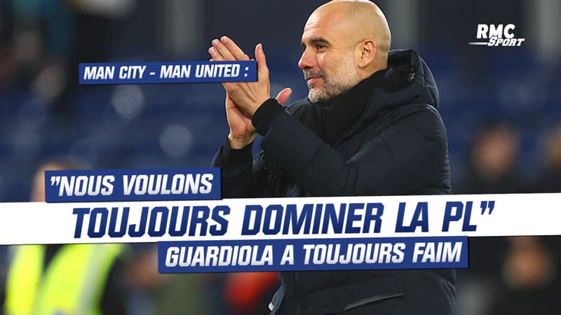 Man City – Man United : “Nous voulons toujours dominer la Premier League” Guardiola a toujours faim