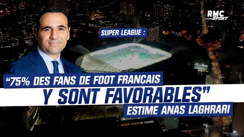 Super League : “75% des fans de football français y sont favorables”, estime Anas Laghrari