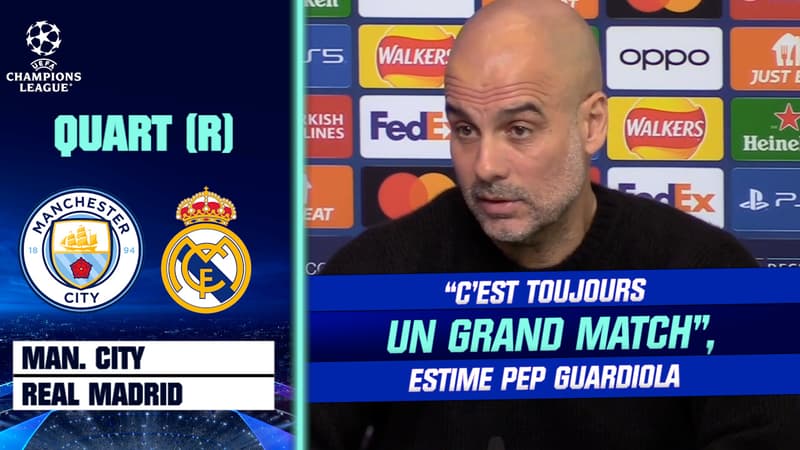 Manchester City – Real Madrid : “Dans cette compétition, c’est toujours un grand match”, estime Guardiola