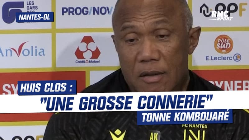 Nantes – OL à huis clos : “Une grosse connerie” tonne Kombouaré
