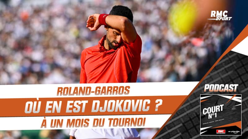 Roland-Garros : Où en est Djokovic à un mois du tournoi  ?