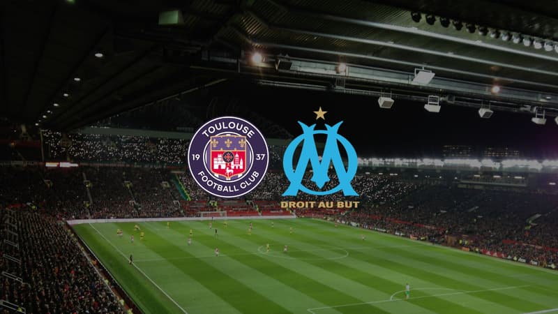 Toulouse – Marseille : à quelle heure et sur quelle chaîne suivre le match ?